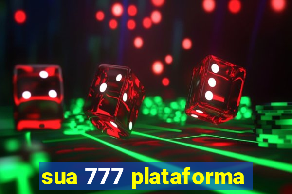 sua 777 plataforma